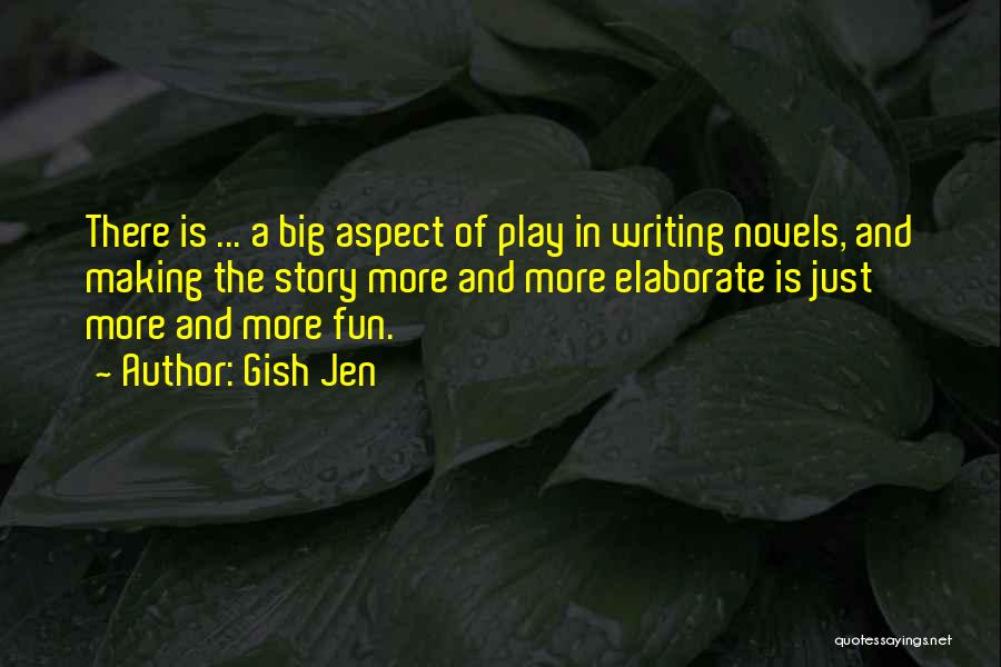 Play More Quotes By Gish Jen