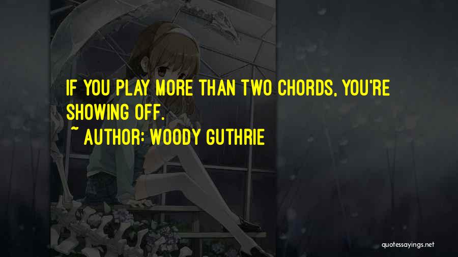 Play More Quotes By Woody Guthrie