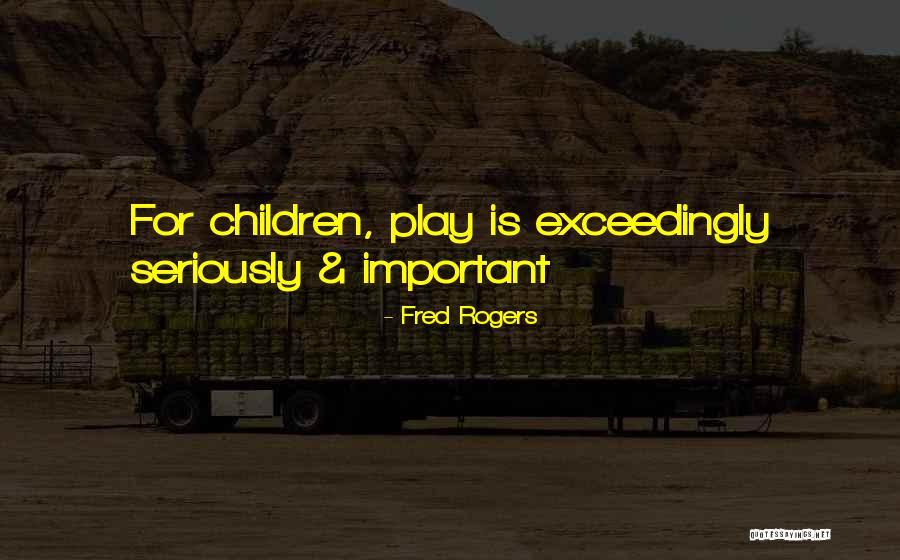 Play Mr Rogers Quotes By Fred Rogers Play Mr Rogers Quotes By Fred Rogers