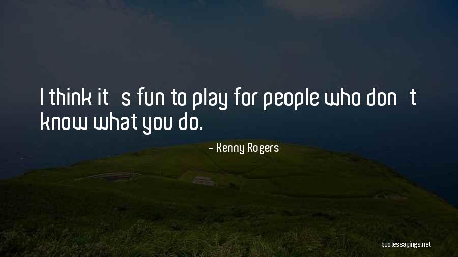 Play Mr Rogers Quotes By Kenny Rogers Play Mr Rogers Quotes By Kenny Rogers