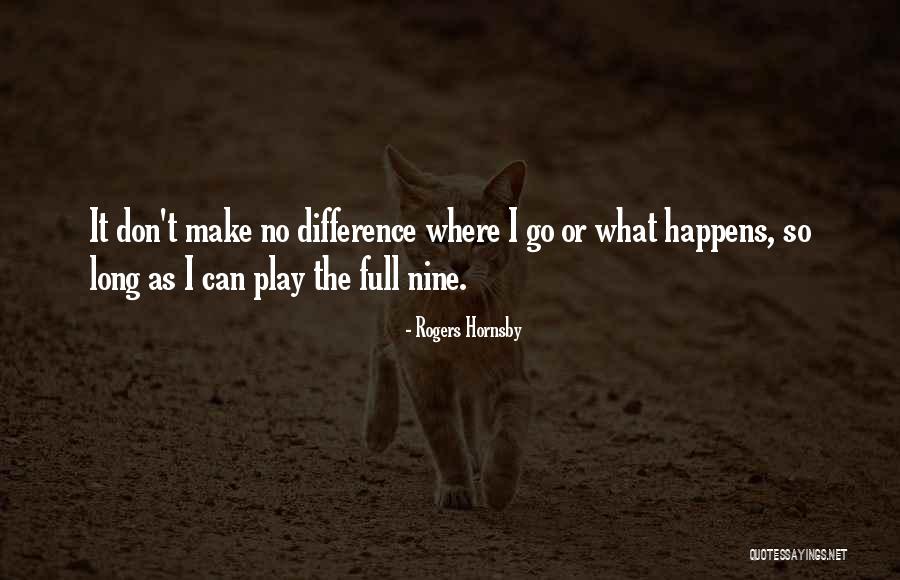 Play Mr Rogers Quotes By Rogers Hornsby Play Mr Rogers Quotes By Rogers Hornsby