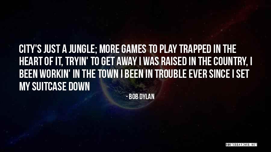 Play My Heart Quotes By Bob Dylan Play My Heart Quotes By Bob Dylan