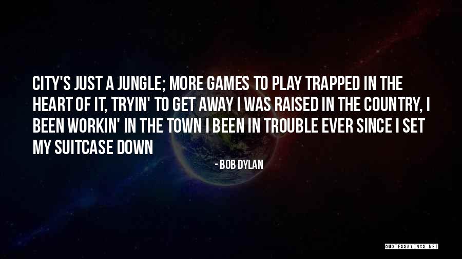 Play My Heart Quotes By Bob Dylan