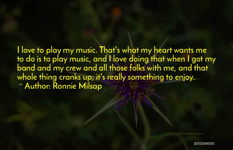 Play My Heart Quotes By Ronnie Milsap