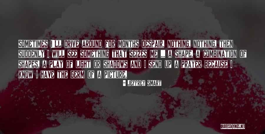 Play Of Light Quotes By Jeffrey Smart Play Of Light Quotes By Jeffrey Smart