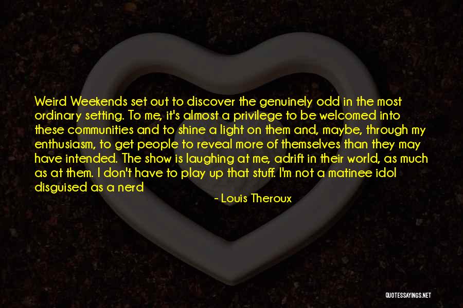 Play Of Light Quotes By Louis Theroux Play Of Light Quotes By Louis Theroux