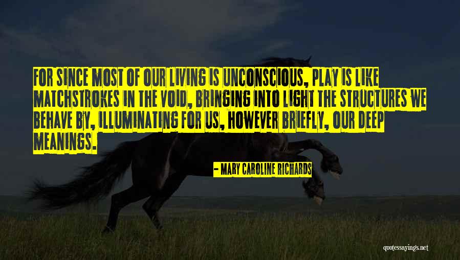 Play Of Light Quotes By Mary Caroline Richards Play Of Light Quotes By Mary Caroline Richards