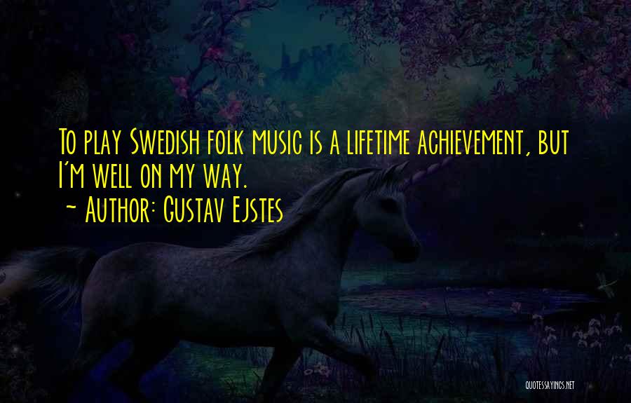 Play On Music Quotes By Gustav Ejstes