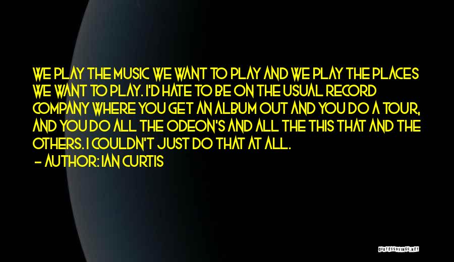 Play On Music Quotes By Ian Curtis