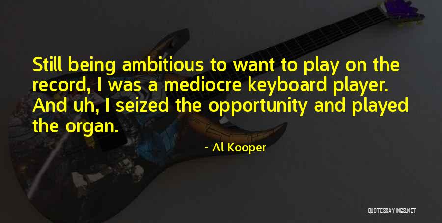 Play On Player Quotes By Al Kooper Play On Player Quotes By Al Kooper
