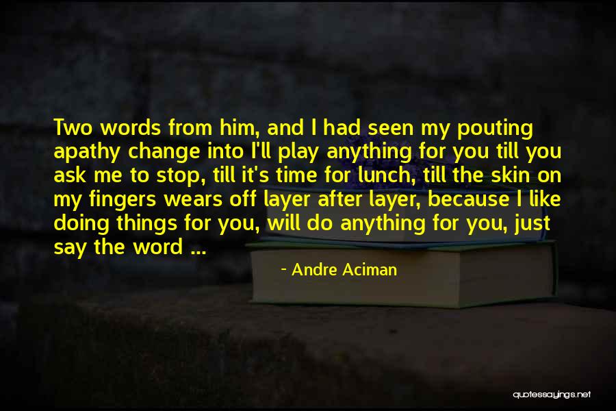 Play On Words Quotes By Andre Aciman