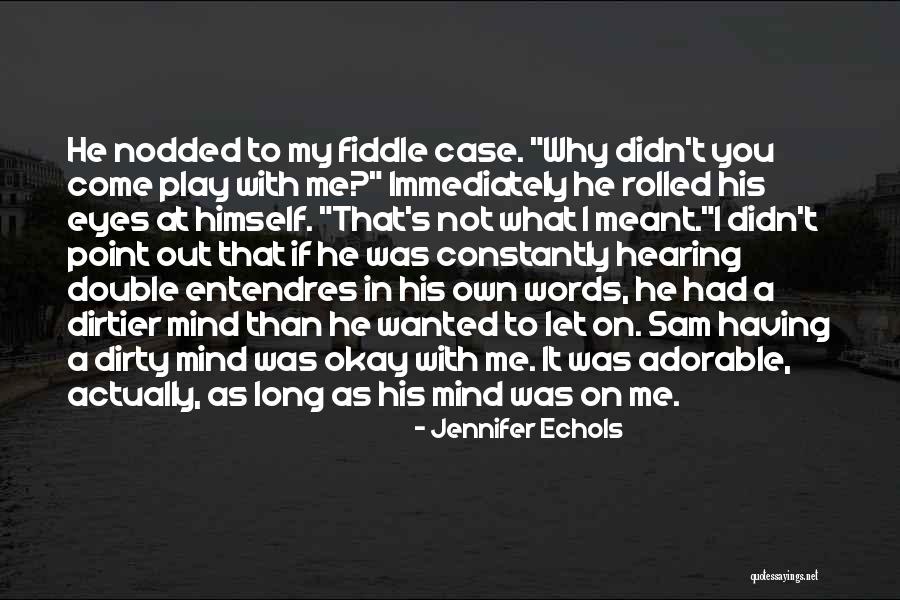 Play On Words Quotes By Jennifer Echols Play On Words Quotes By Jennifer Echols