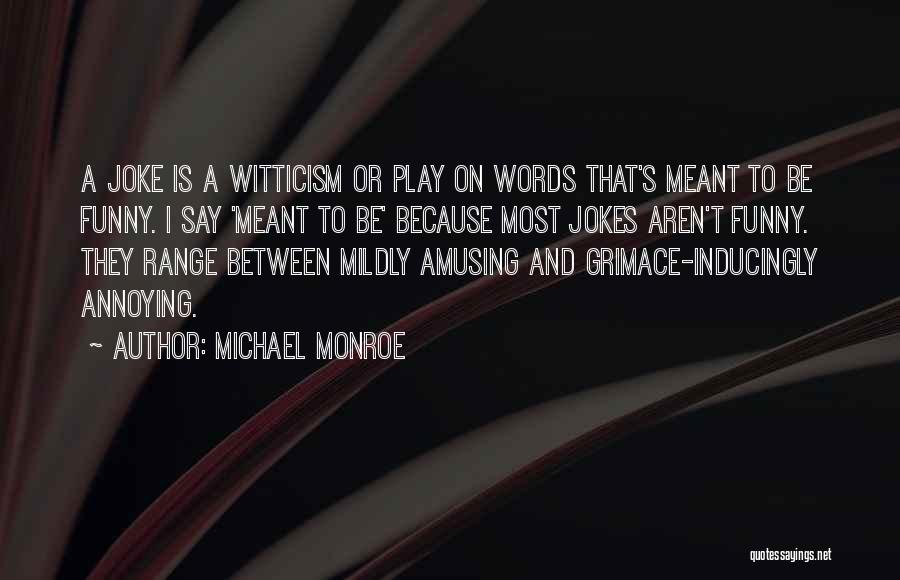 Play On Words Quotes By Michael Monroe