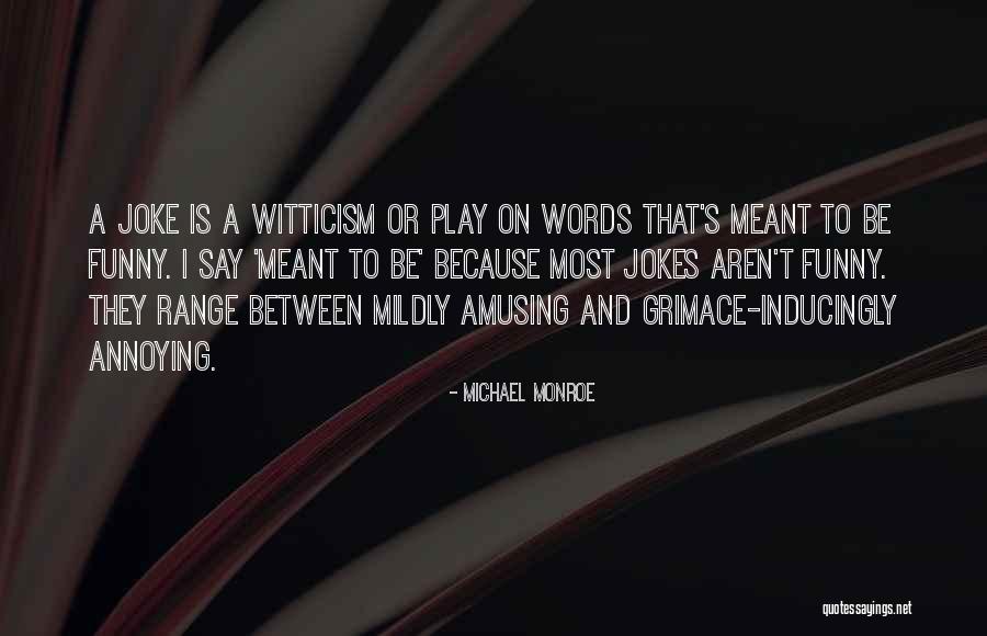 Play On Words Quotes By Michael Monroe