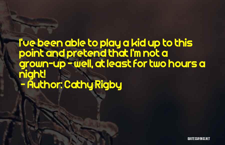 Play Pretend Quotes By Cathy Rigby