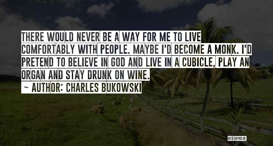 Play Pretend Quotes By Charles Bukowski