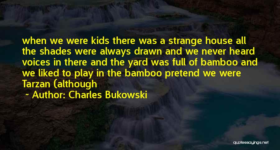 Play Pretend Quotes By Charles Bukowski