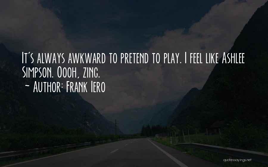 Play Pretend Quotes By Frank Iero