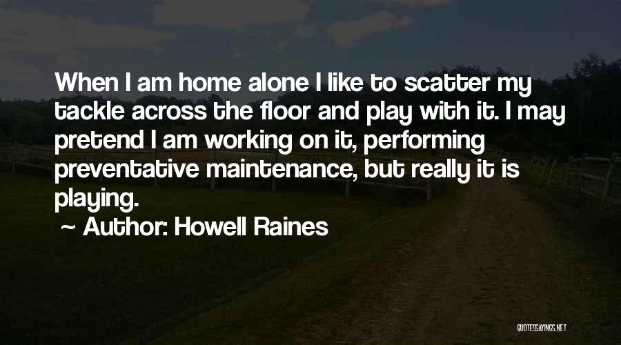 Play Pretend Quotes By Howell Raines