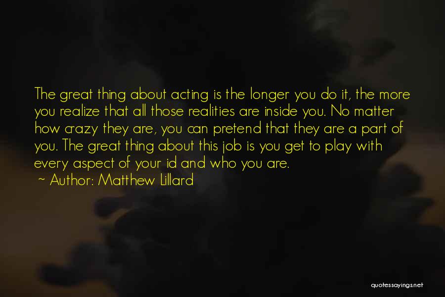 Play Pretend Quotes By Matthew Lillard