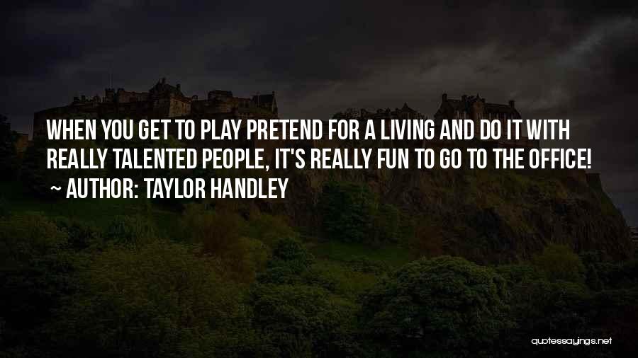 Play Pretend Quotes By Taylor Handley