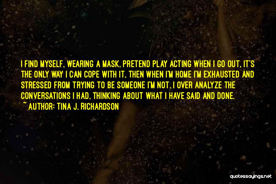 Play Pretend Quotes By Tina J. Richardson