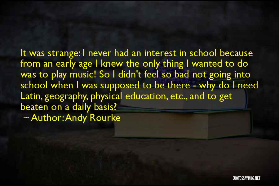 Play School Education Quotes By Andy Rourke