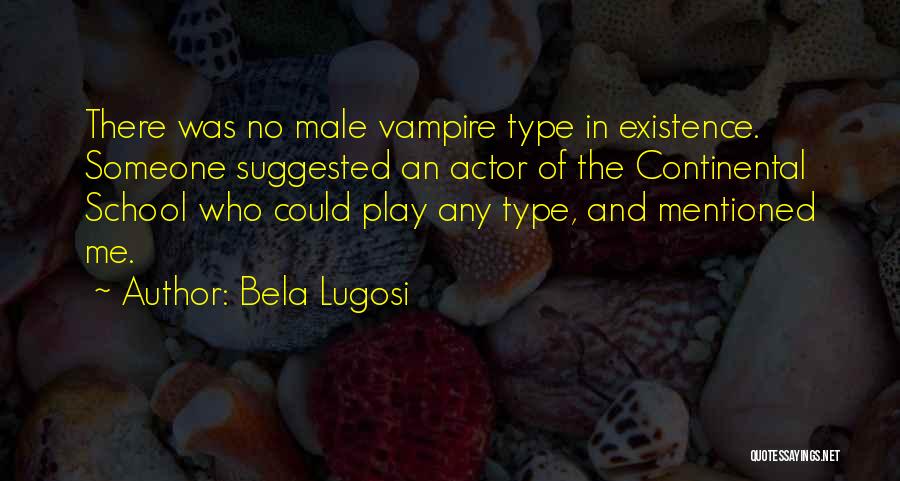 Play School Quotes By Bela Lugosi