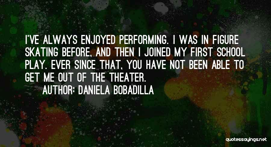 Play School Quotes By Daniela Bobadilla