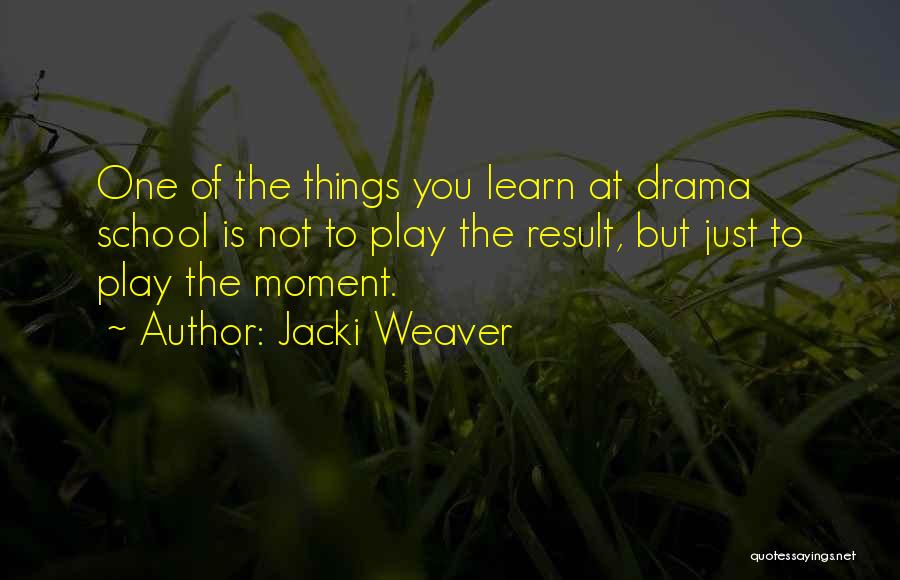 Play School Quotes By Jacki Weaver