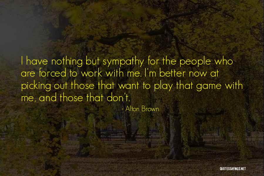 Play The Game Better Quotes By Alton Brown Play The Game Better Quotes By Alton Brown