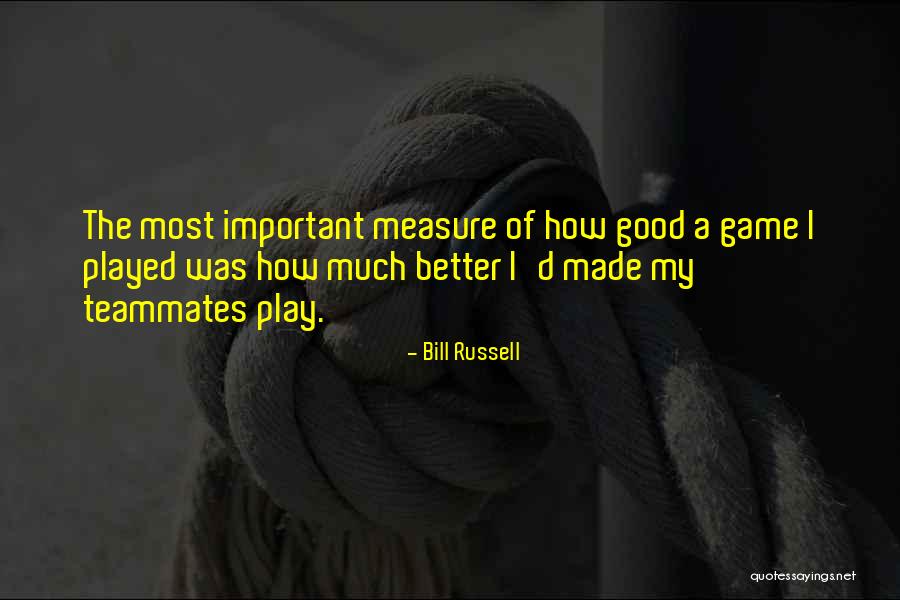 Play The Game Better Quotes By Bill Russell Play The Game Better Quotes By Bill Russell