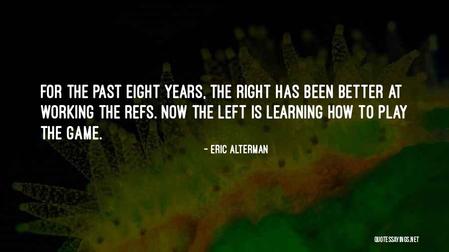 Play The Game Better Quotes By Eric Alterman Play The Game Better Quotes By Eric Alterman