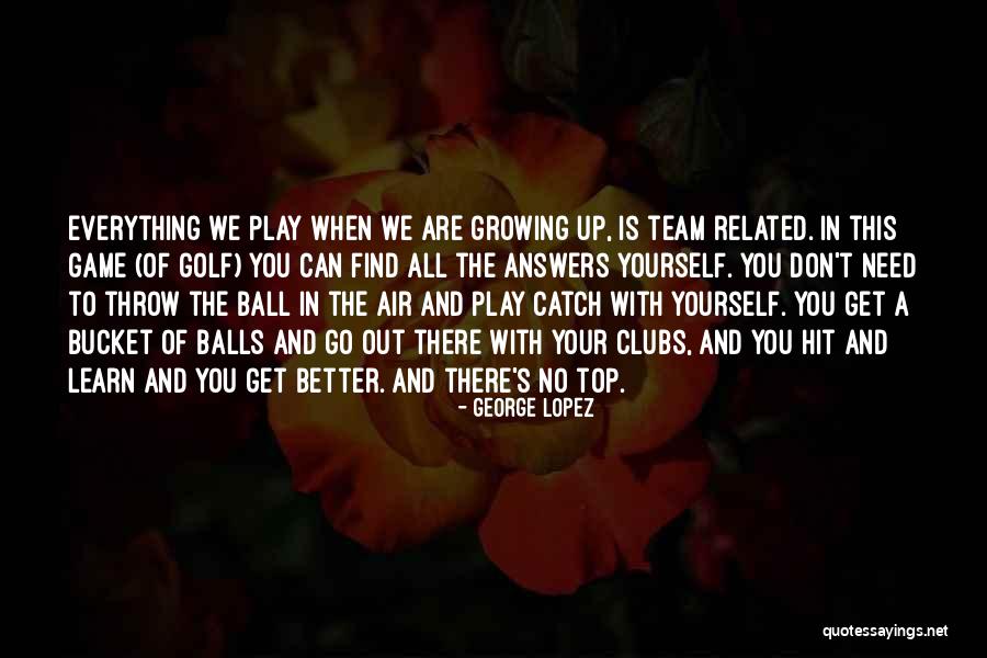Play The Game Better Quotes By George Lopez Play The Game Better Quotes By George Lopez