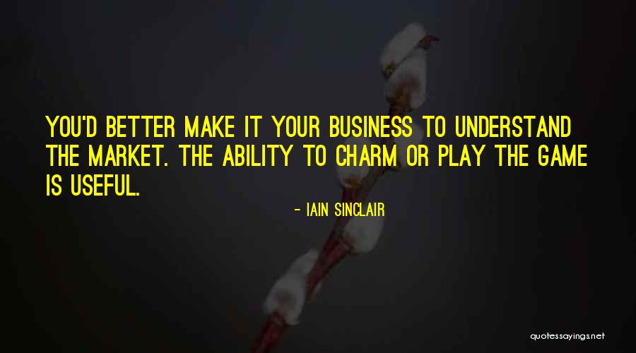 Play The Game Better Quotes By Iain Sinclair Play The Game Better Quotes By Iain Sinclair