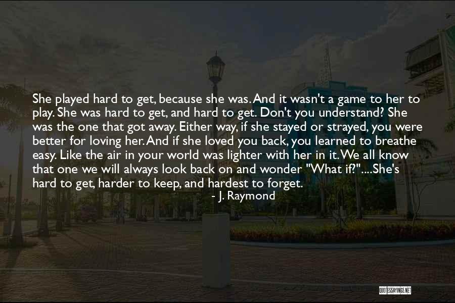 Play The Game Better Quotes By J. Raymond Play The Game Better Quotes By J. Raymond