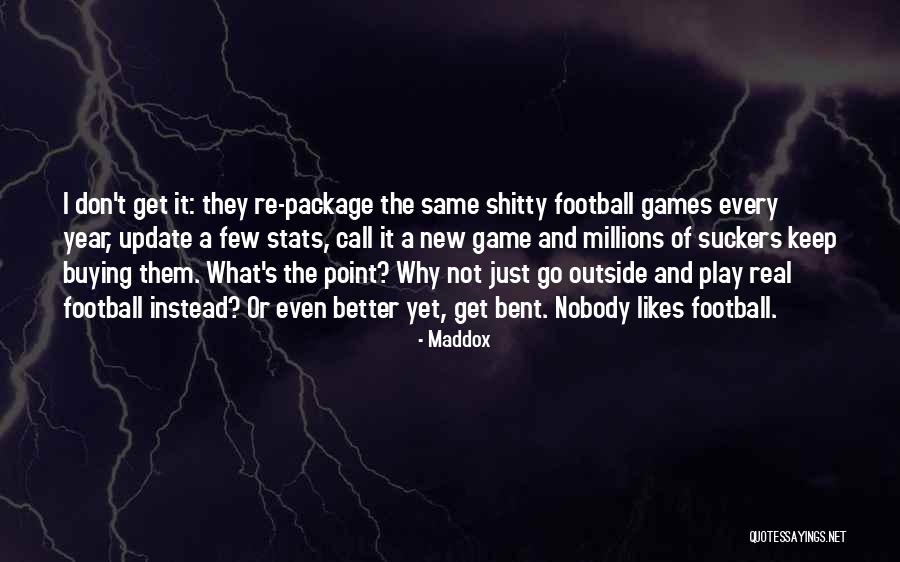Play The Game Better Quotes By Maddox Play The Game Better Quotes By Maddox