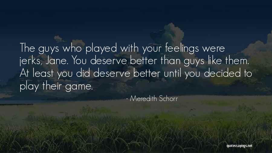 Play The Game Better Quotes By Meredith Schorr Play The Game Better Quotes By Meredith Schorr