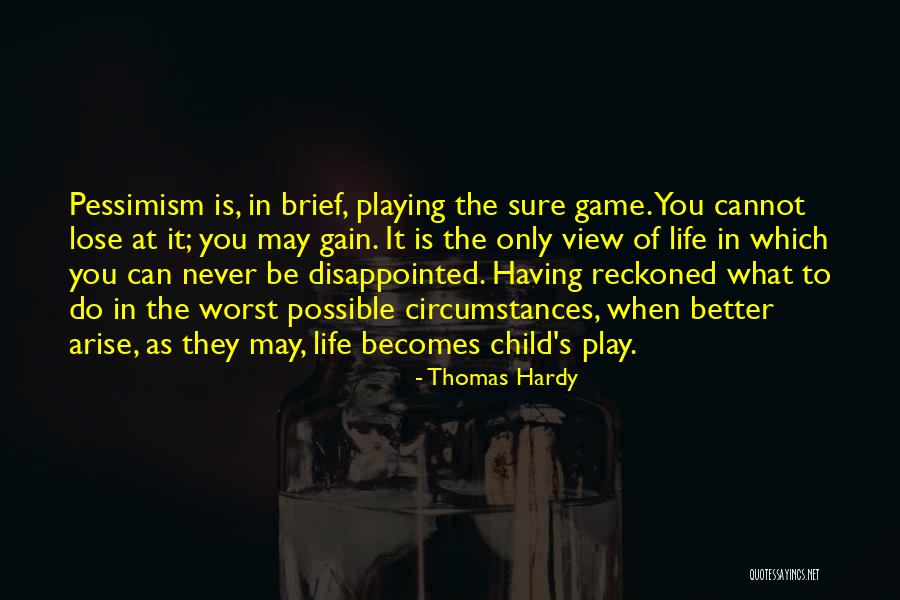 Play The Game Better Quotes By Thomas Hardy Play The Game Better Quotes By Thomas Hardy
