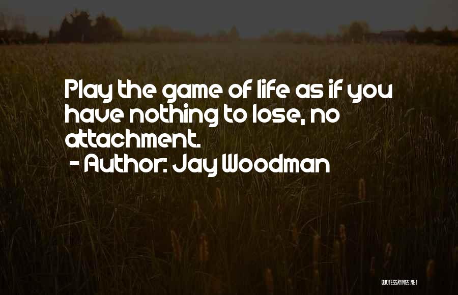 Play The Game Of Love Quotes By Jay Woodman