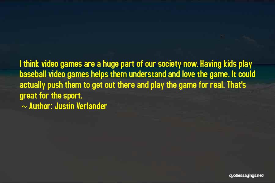Play The Game Of Love Quotes By Justin Verlander