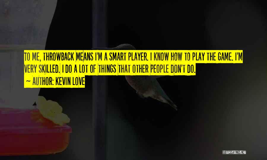 Play The Game Of Love Quotes By Kevin Love