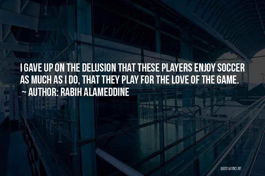 Play The Game Of Love Quotes By Rabih Alameddine
