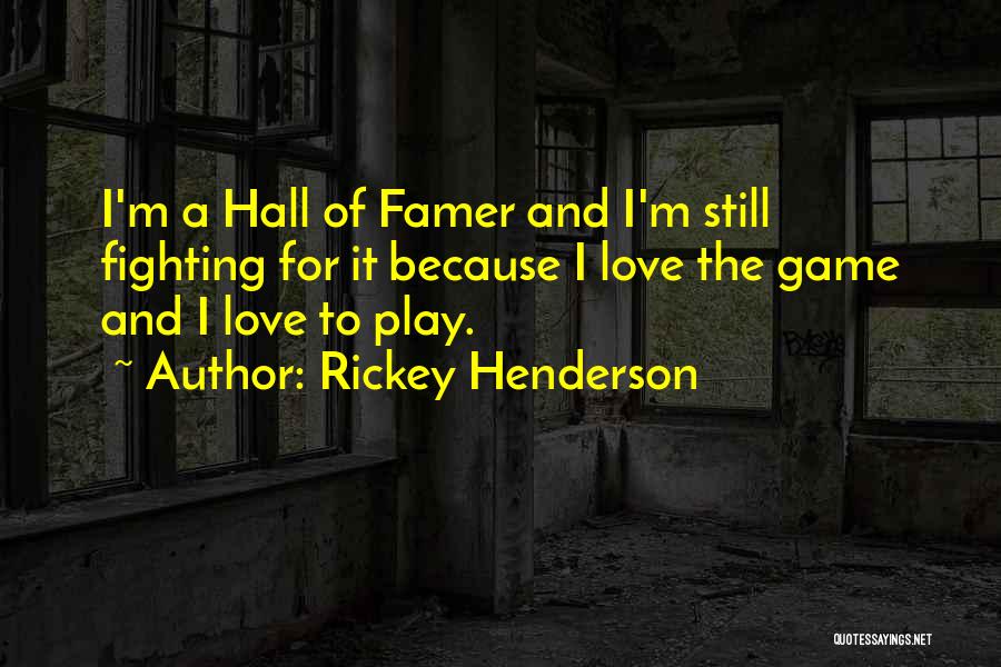 Play The Game Of Love Quotes By Rickey Henderson