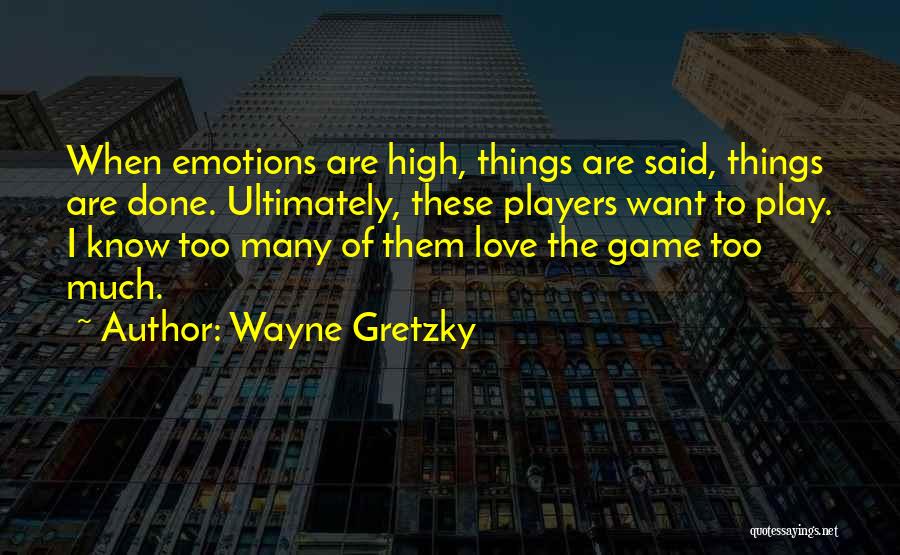 Play The Game Of Love Quotes By Wayne Gretzky