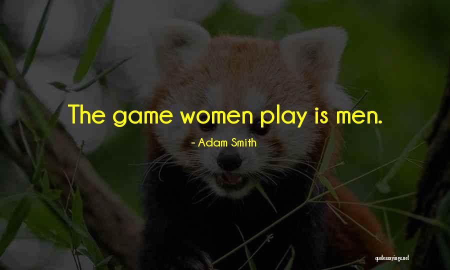 Play The Game Quotes By Adam Smith