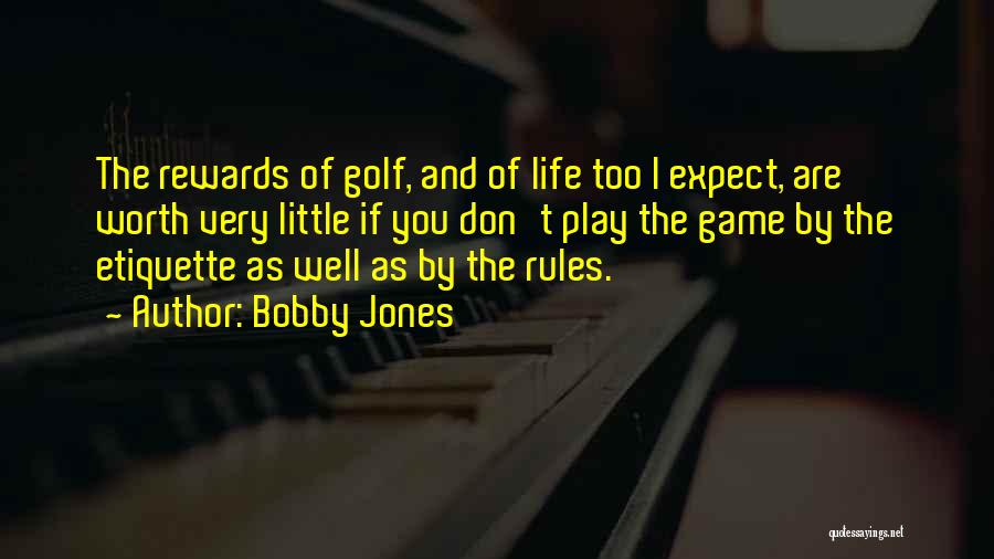 Play The Game Well Quotes By Bobby Jones