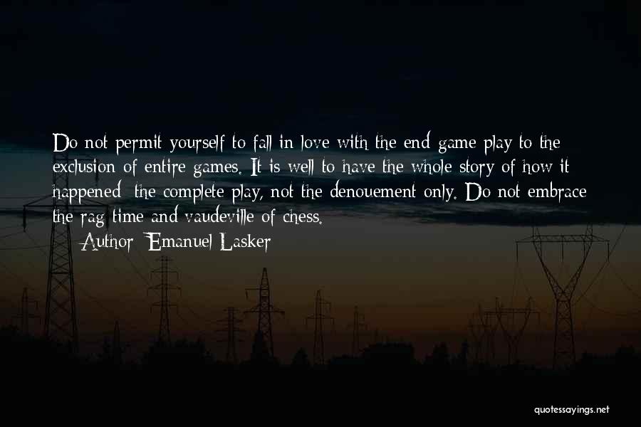 Play The Game Well Quotes By Emanuel Lasker