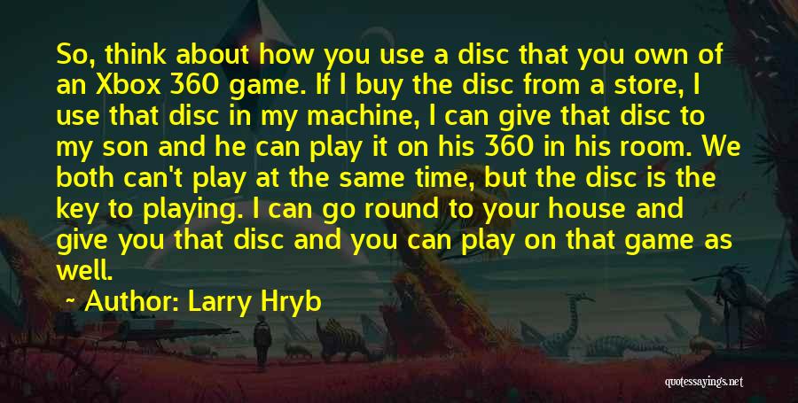 Play The Game Well Quotes By Larry Hryb