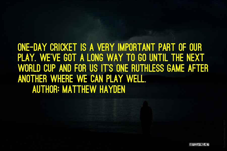 Play The Game Well Quotes By Matthew Hayden